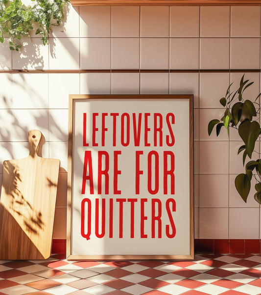 Leftovers Are for Quitters Kitchen Print: A4