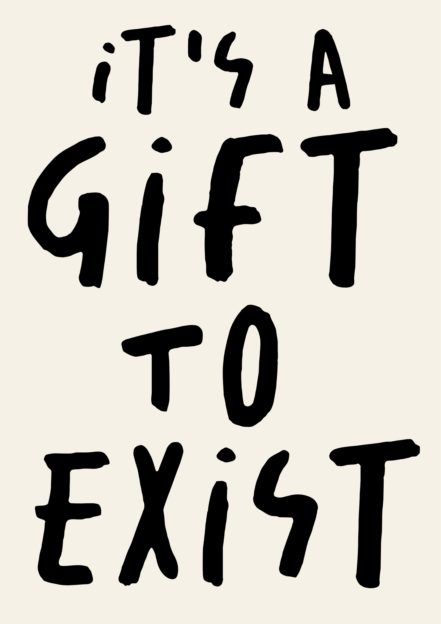 It’s a gift to exist print : A4
