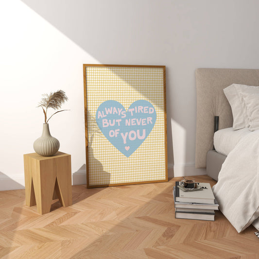Always Tired Bedroom Quote Print: A4