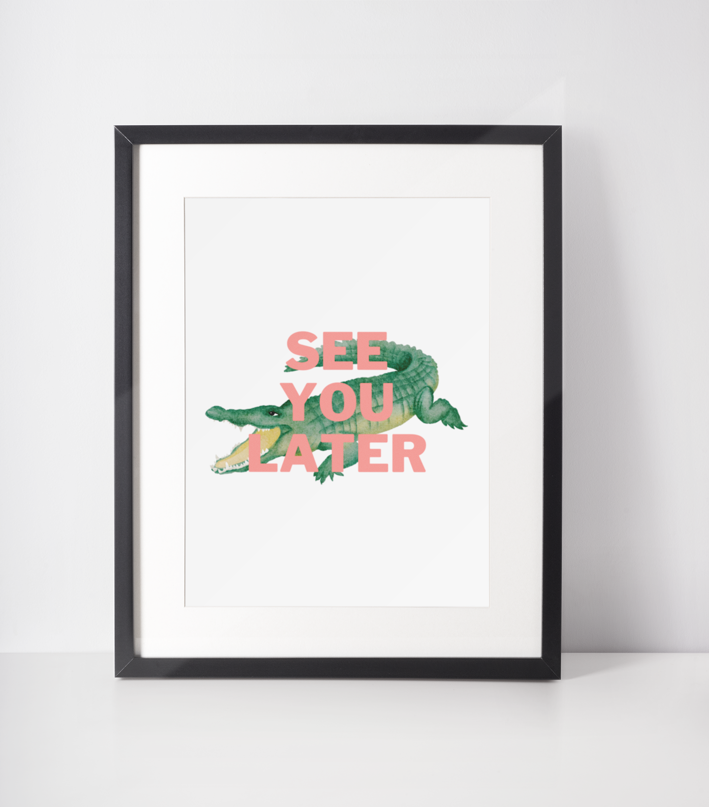 See you later alligator Print: A4