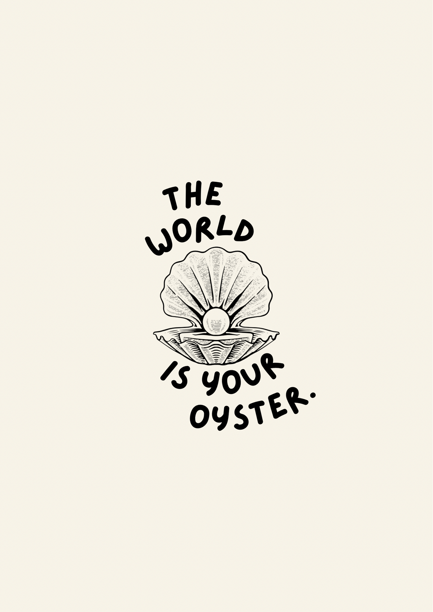 The World Is Your Oyster Print