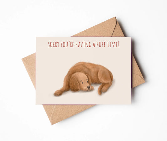 Sorry You’re Having A Ruff Time Dog Greetings Card