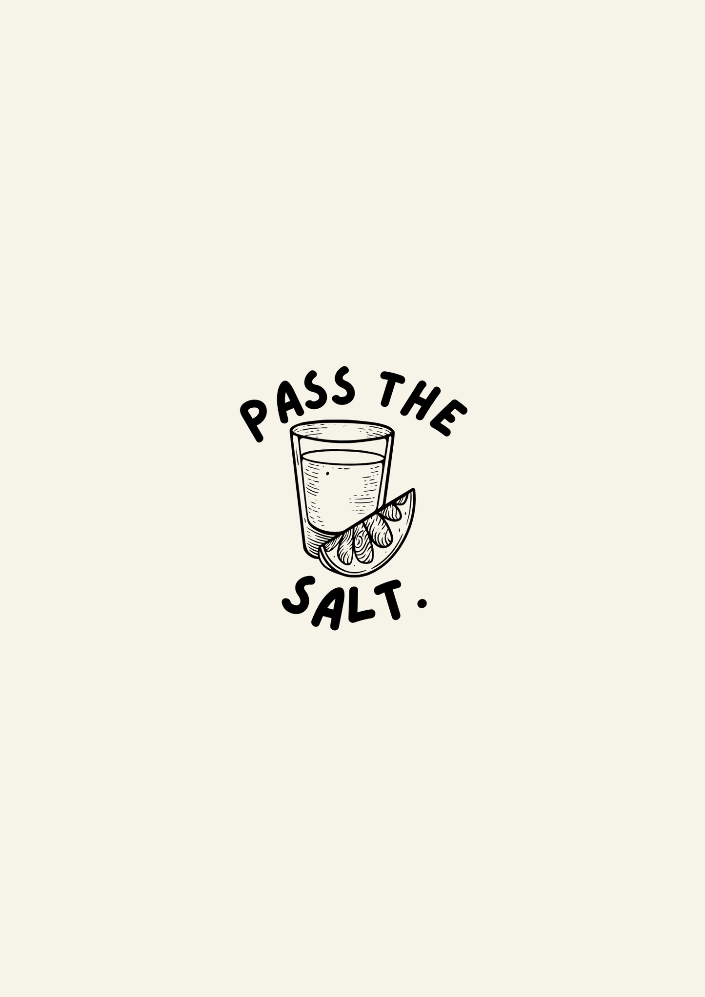 Pass the salt tequila print: A4