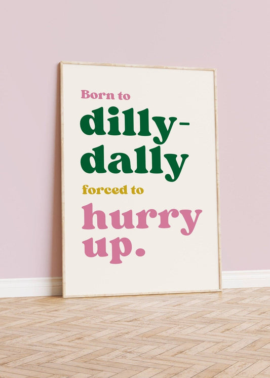Born to Dilly-Dally Hallway Print: A4