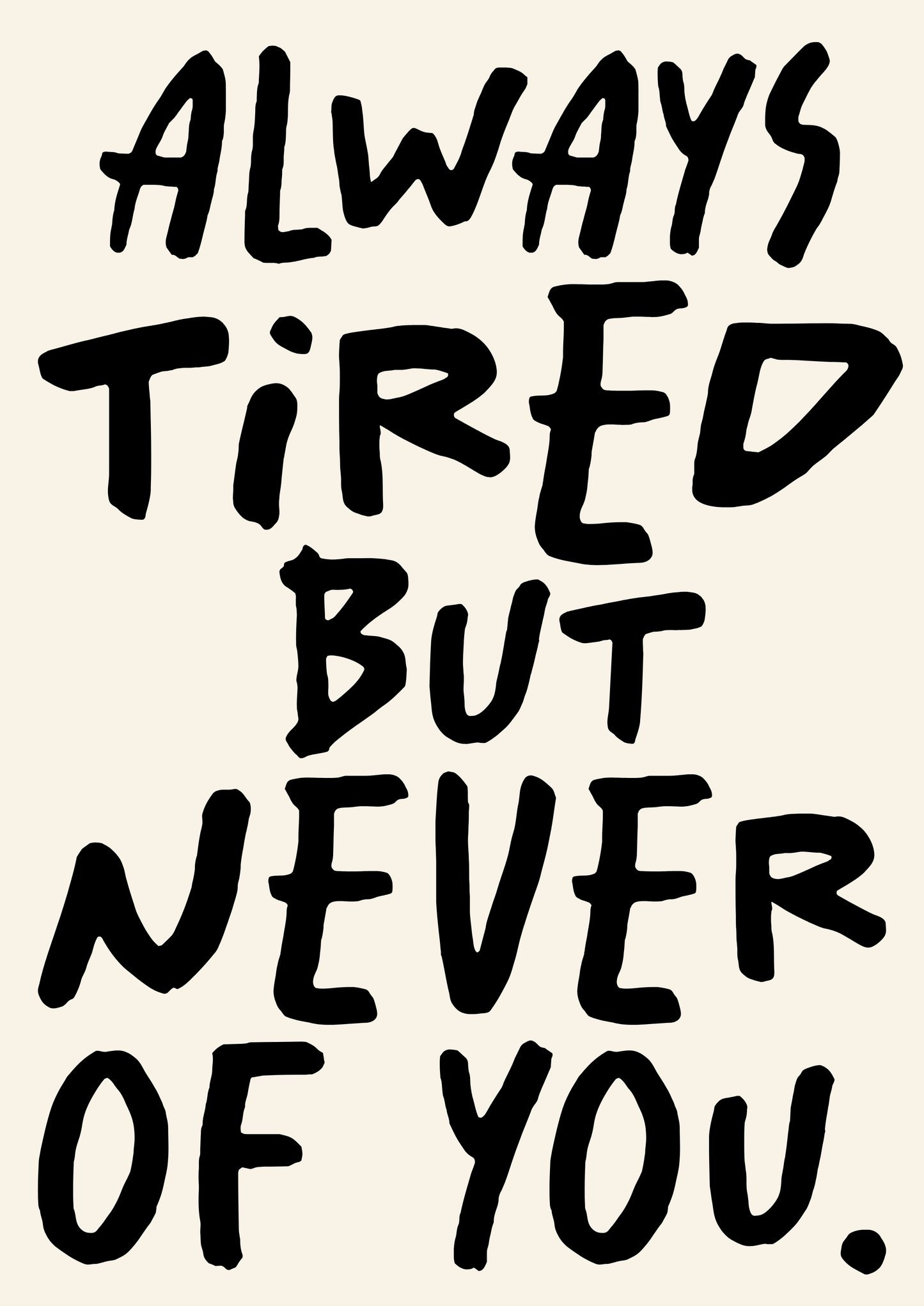 Always tired but never of you print : A4