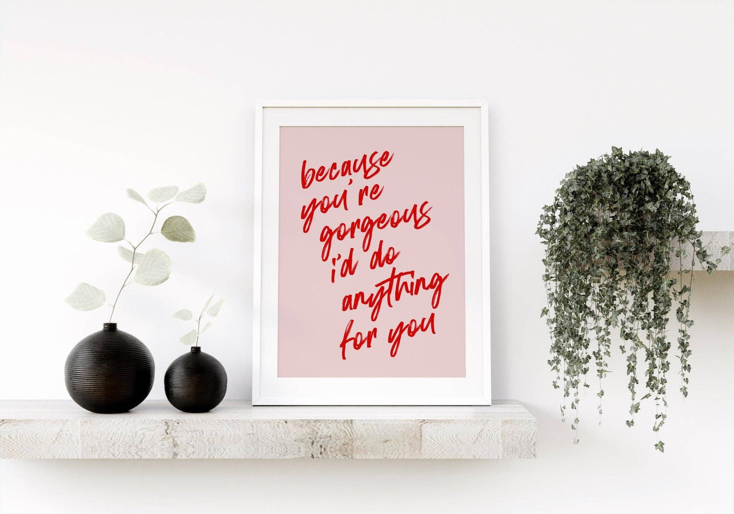 Because You're Gorgeous Print: A4