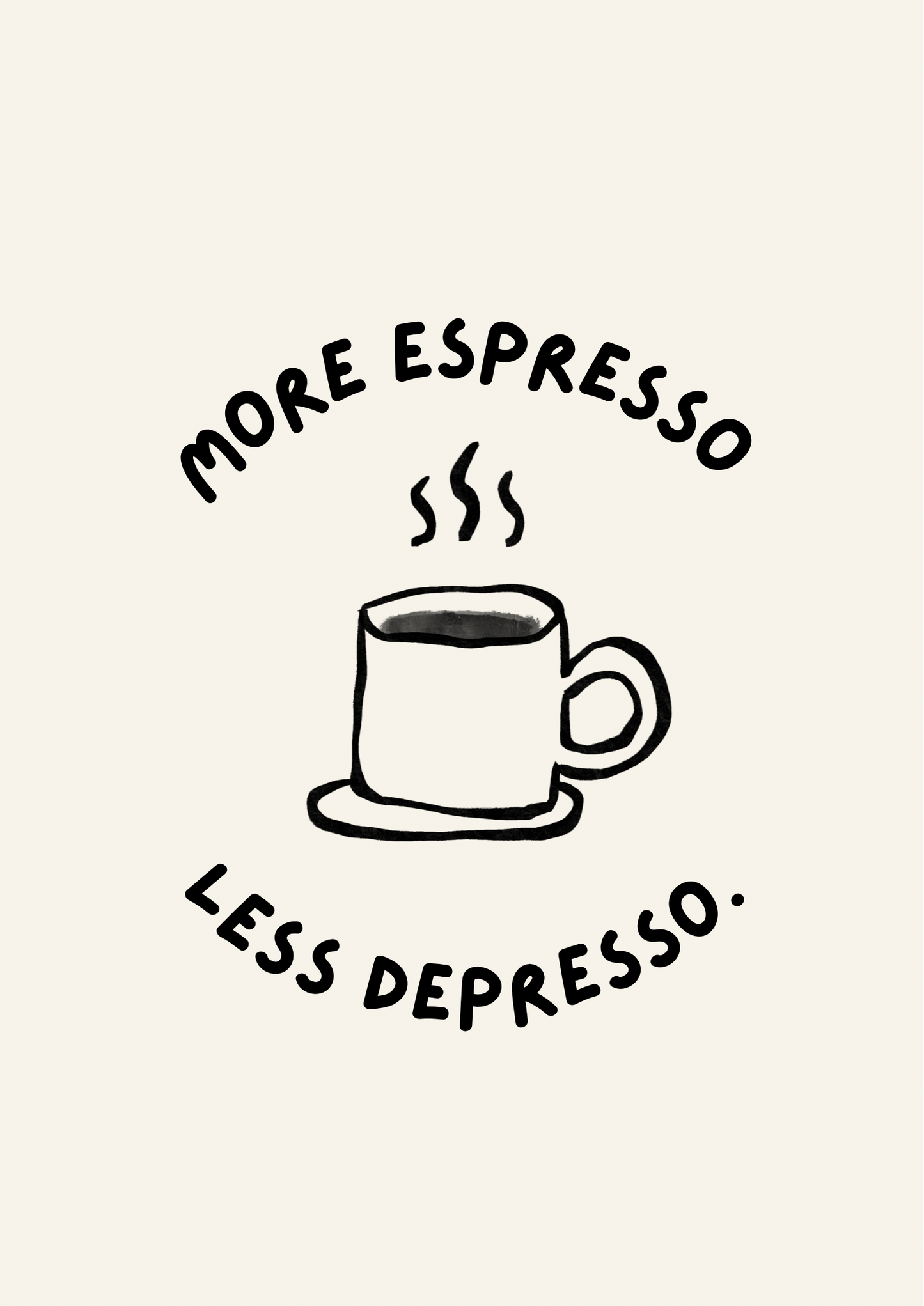 More espresso less depresso coffee print: A4