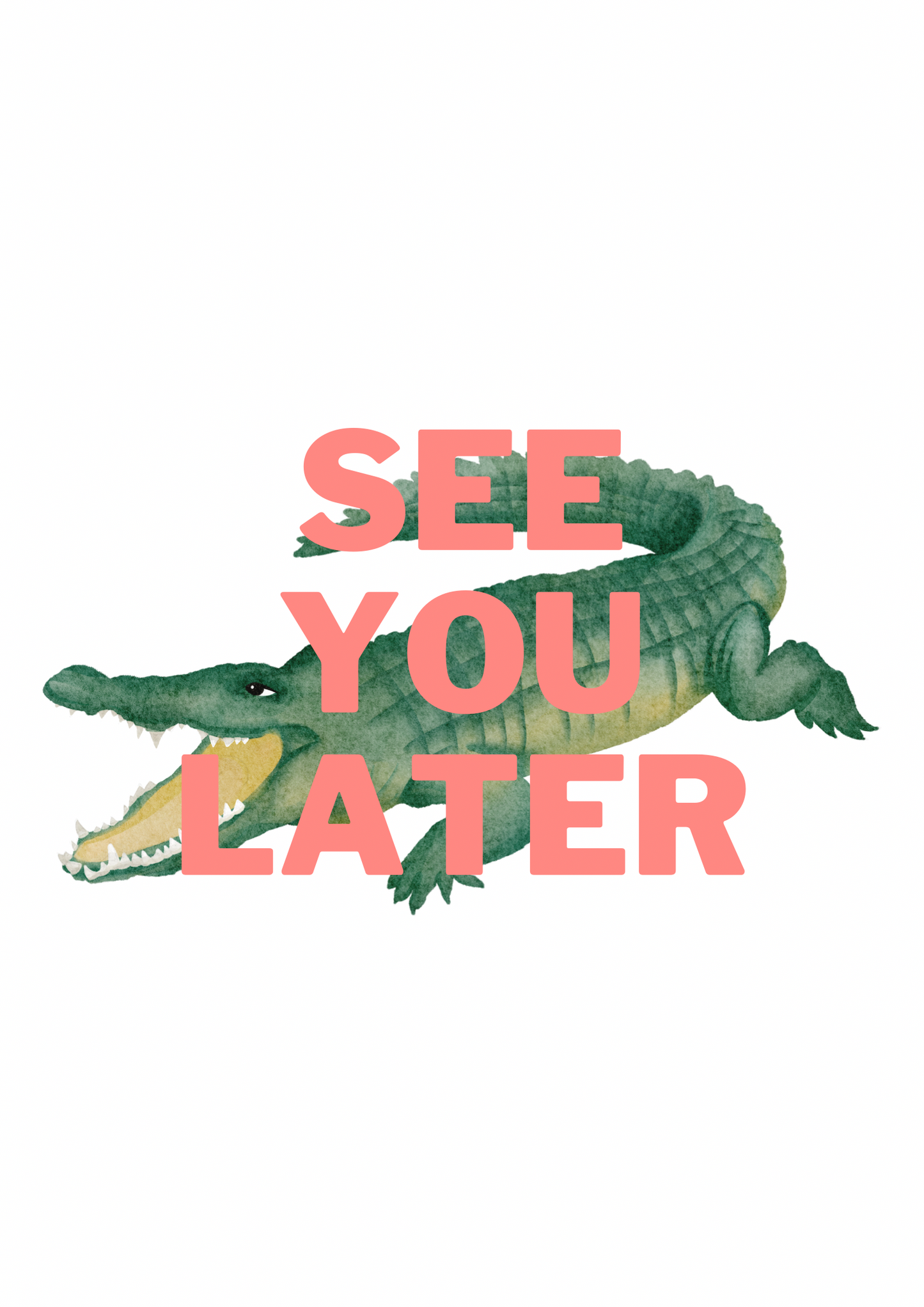 See you later alligator Print: A4