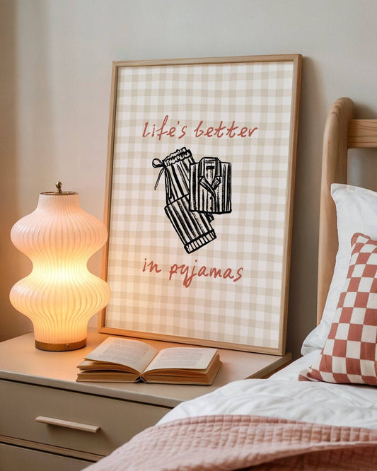 Life's Better in Pyjamas Bedroom Print: A4