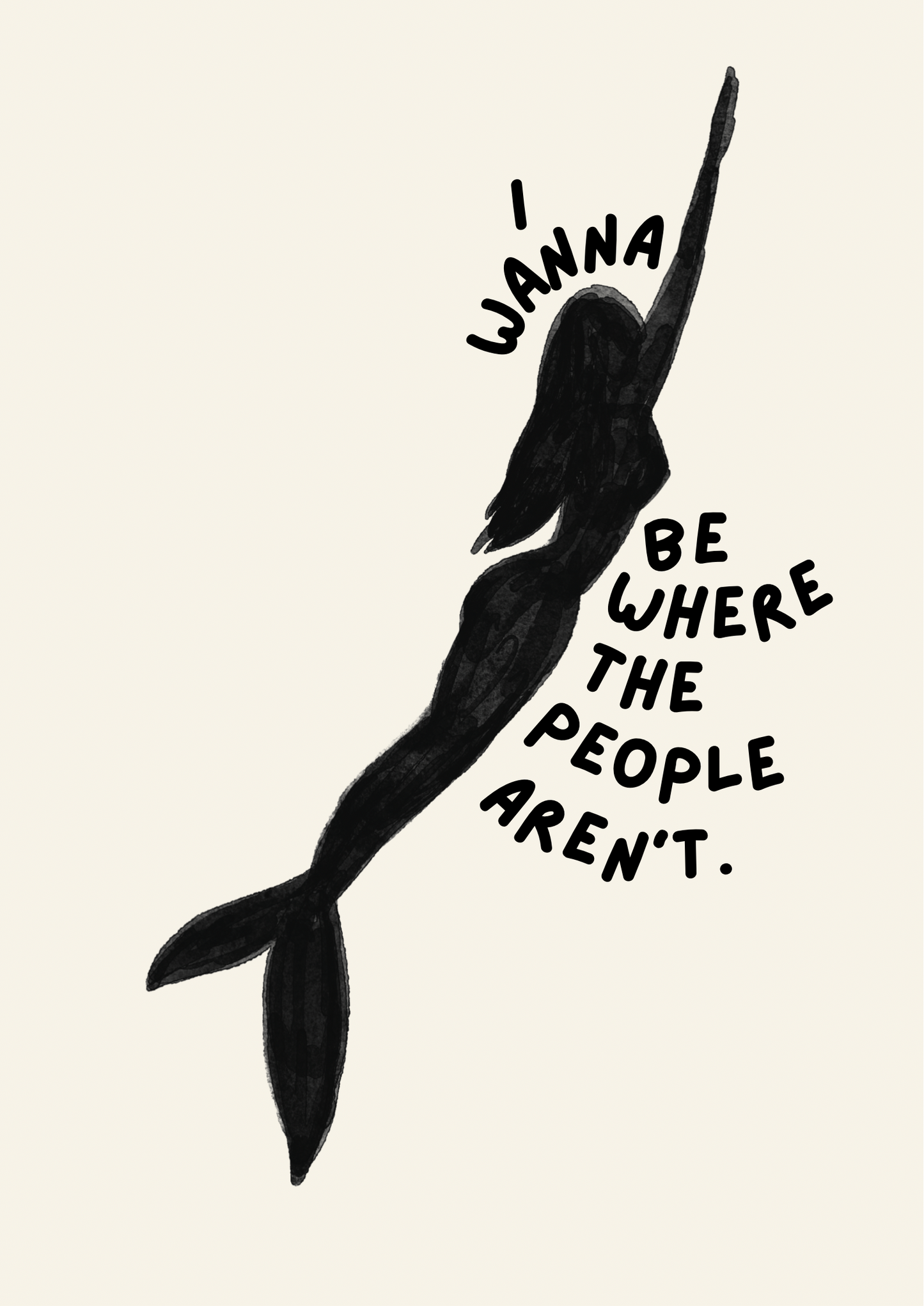 I Wanna Be Where The People Aren’t Print
