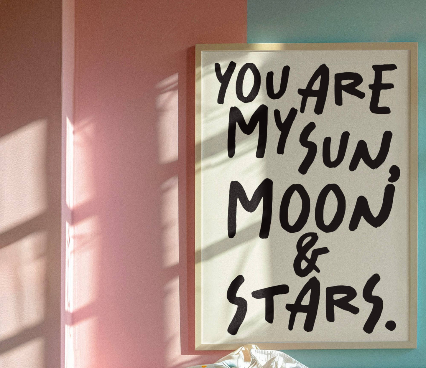 You are my sun, moon & stars print: A4