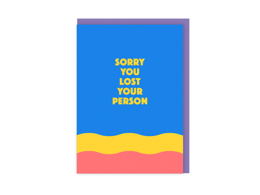 Sorry You Lost Your Person | Bright, Modern Sympathy Card