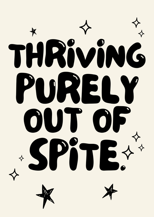 Thriving purely out of spite print: A4