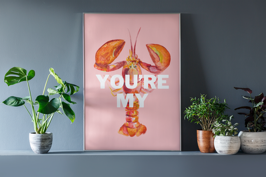 Your’re my lobster print: A4