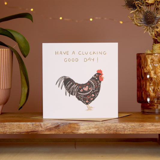 Have A Clucking Good Day Greeting Card