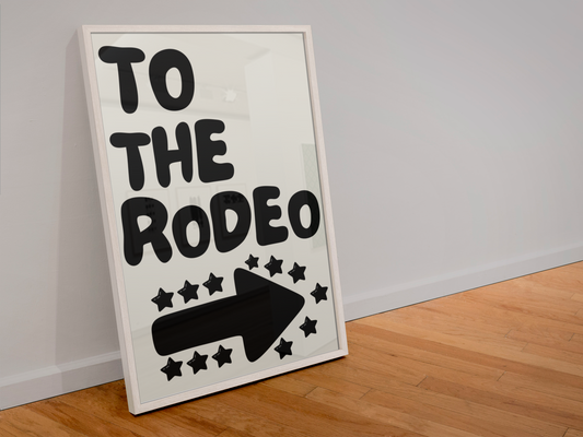 To The Rodeo Print