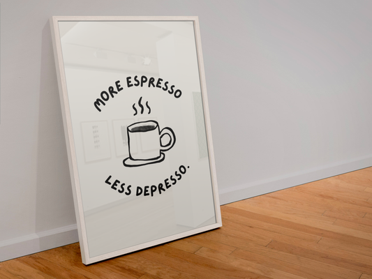 More espresso less depresso coffee print: A4