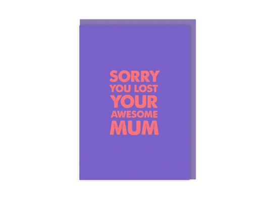 Sorry You Lost Your Awesome Mum | Sympathy Card for Loss of Mum